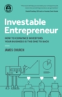 Investable Entrepreneur : How to convince investors your business is the one to back - Book