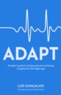 ADAPT : A leader’s guide to staying relevant and being recognised in the digital age - Book