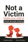 Not a Victim : Enable your child to break through bullying and develop a black belt in resilience for life - Book