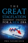 The Great Stagflation : Investment Strategies For A New Era - Book