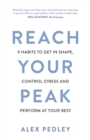 Reach Your Peak : 9 habits to get in shape, control stress and perform at your best - Book