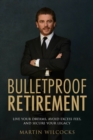 Bulletproof Retirement : Live your dreams, avoid excess fees and secure your legacy - Book