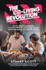 The Co-Living Revolution™ : Learn how to source, design and develop Co-Living HMOs to achieve high returns and create spaces your tenants love - Book