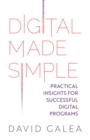 Digital Made Simple : Practical insights for successful digital programs - Book