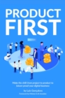Product First : Make the shift from project to product to future-proof your digital business - Book