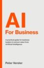 AI For Business : A practical guide for business leaders to extract value from Artificial Intelligence - Book