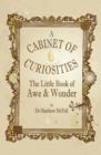 The Little Book of Awe and Wonder : A Cabinet of Curiosities - Book