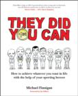 They Did You Can : How to achieve whatever you want in life with the help of your sporting heroes - Book