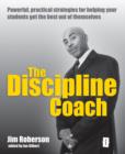 The Discipline Coach : If you're thinking discipline is keeping them in check, sorting them out, showing them what's good for them, because it's for their own good, because it's what the youth of toda - Book