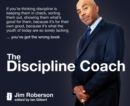 The Discipline Coach : If you're thinking discipline is keeping them in check, sorting them out, showing them what's good for them, because it's for their own good, because it's what the youth of toda - eBook