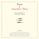 There is Another Way : The second big book of Independent Thinking - Book