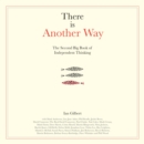 There is Another Way : The second big book of Independent Thinking - eBook
