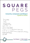 Square Pegs : Inclusivity, compassion and fitting in - a guide for schools - Book
