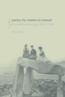 Poetry by Women in Ireland : A Critical Anthology 1870-1970 - Book