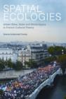 Spatial Ecologies : Urban Sites, State and World-Space in French Cultural Theory - Book