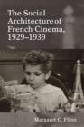 The Social Architecture of French Cinema : 1929-1939 - Book