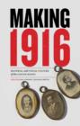 Making 1916 : Material and Visual Culture of the Easter Rising - Book