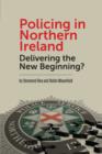 Policing in Northern Ireland : Delivering the New Beginning? - Book