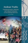 Andean Truths : Transitional Justice, Ethnicity, and Cultural Production in Post-Shining Path Peru - Book