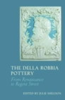 The Della Robbia Pottery : From Renaissance to Regent Street - Book