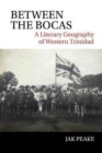 Between the Bocas : A Literary Geography of Western Trinidad - Book