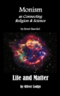Monism as Connecting Religion and Science, and Life and Matter (a Criticism of Professor Haeckel's "Riddle of the Universe") - Book