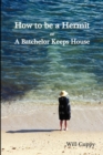 How to be a Hermit, or a Batchelor Keeps House - Book