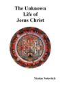 The Unknown Life of Jesus Christ - Book