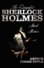 The Complete Sherlock Holmes Short Stories - Unabridged - The Adventures Of Sherlock Holmes, The Memoirs Of Sherlock Holmes, The Return Of Sherlock Holmes, His Last Bow, and The Case-Book Of Sherlock - Book