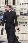 The Complete Father Brown - The Innocence of Father Brown, The Wisdom of Father Brown, The Incredulity of Father Brown, The Secret of Father Brown, The Scandal of Father Brown (unabridged) - Book