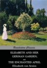 Elizabeth and Her German Garden, and the Enchanted April - Book