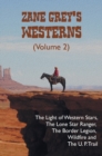 Zane Grey's Westerns (Volume 2), Including the Light of Western Stars, the Lone Star Ranger, the Border Legion, Wildfire and the U. P. Trail - Book