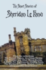 The Short Stories of Sheridan Le Fanu, including (complete and unabridged) : 54 stories from these collections - The Purcell Papers, In a Glass Darkly, The Watcher and Other Weird Stories, A Stable Fo - Book