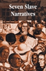 Seven Slave Narratives, Seven Books Including : Narrative of the Life of Frederick Douglass an American Slave; My Bondage and My Freedom; Twelve Years a Slave; The Interesting Narrative of the Life of - Book
