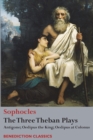 The Three Theban Plays : Antigone; Oedipus the King; Oedipus at Colonus - Book