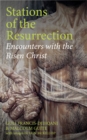 Stations of the Resurrection : Encounters with the Risen Christ - Book