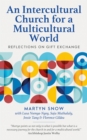 An Intercultural Church for a Multicultural World : Reflections on gift exchange - Book