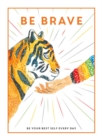 Be Brave : Be Your Best Self Every Day - Book