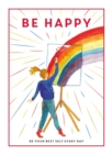 Be Happy : Be Your Best Self Every Day - Book