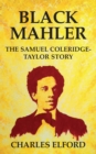 Black Mahler : The Samuel Coleridge-Taylor Story - eBook