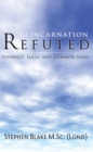 Reincarnation Refuted - Evidence, Logic and Common Sense - eBook