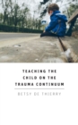 Teaching the Child on the Trauma Continuum - Book