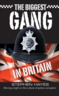 The Biggest Gang in Britain - Shining a Light on the Culture of Police Corruption - Book