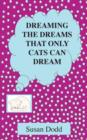 Dreaming the Dreams That Only Cats Can Dream - Book