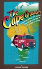 The Cape Crusaders : Driving a Red Dennis Fire Engine from the Tip of Europe to the Bottom of Africa - Book