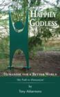 Happily Godless - Humanism for a Better World - Book