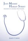 Just Missed Harley Street - Memories of a General Practitioner - Book