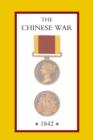 The Chinese War : An Account of the British Forces from the Commencement to the Treaty of Nanking - eBook
