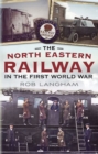 The North Eastern Railway in the First World War - Book