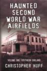 Haunted Second World War Airfields : Southern England 1 - Book